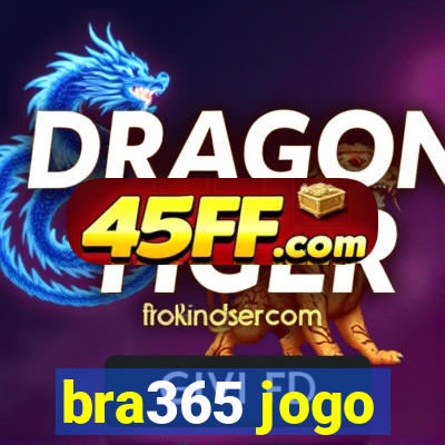 bra365 jogo